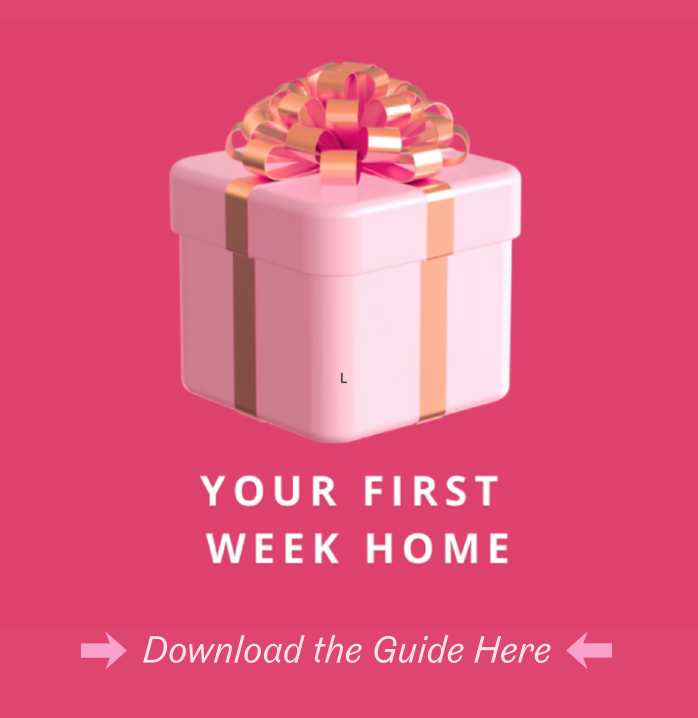 download the newborn and postpartum care guide, your first week home with baby
