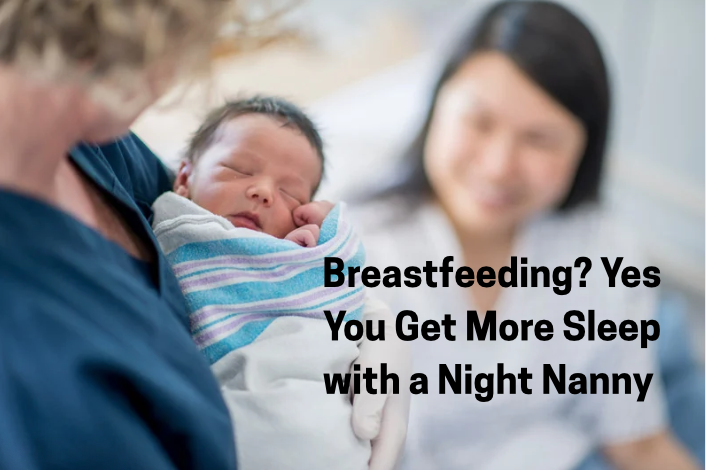 Breastfeeding? Yes You Get More Sleep with a Night Nanny 